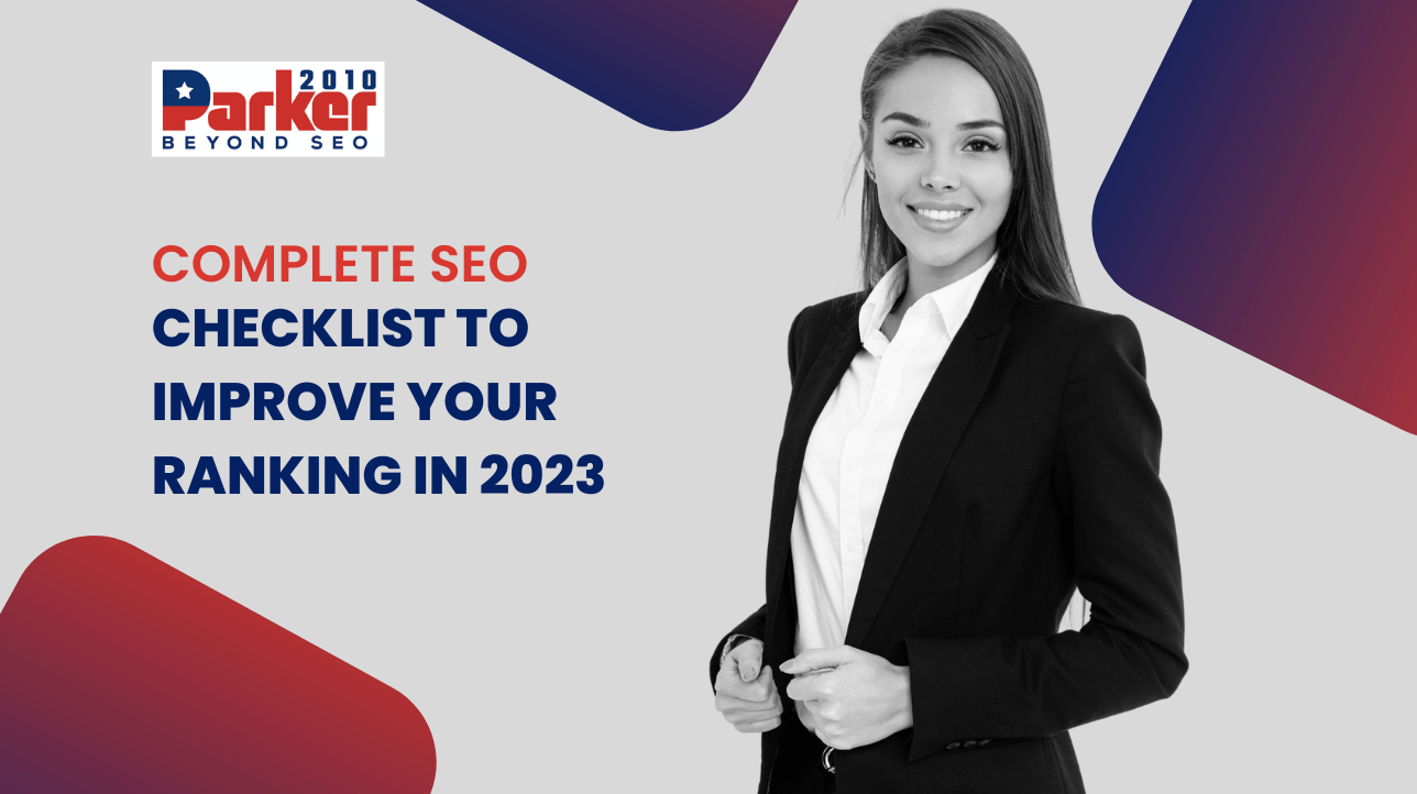 Complete SEO Checklist To Improve Your Ranking in 2023 Parker2010