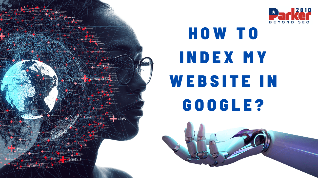 How to Index My Website in Google Parker2010.com